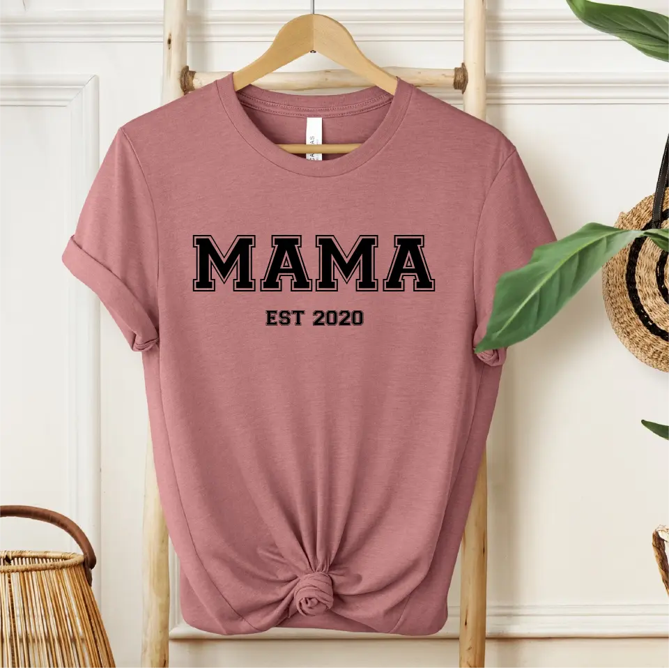 Mama EST.... T-Shirt