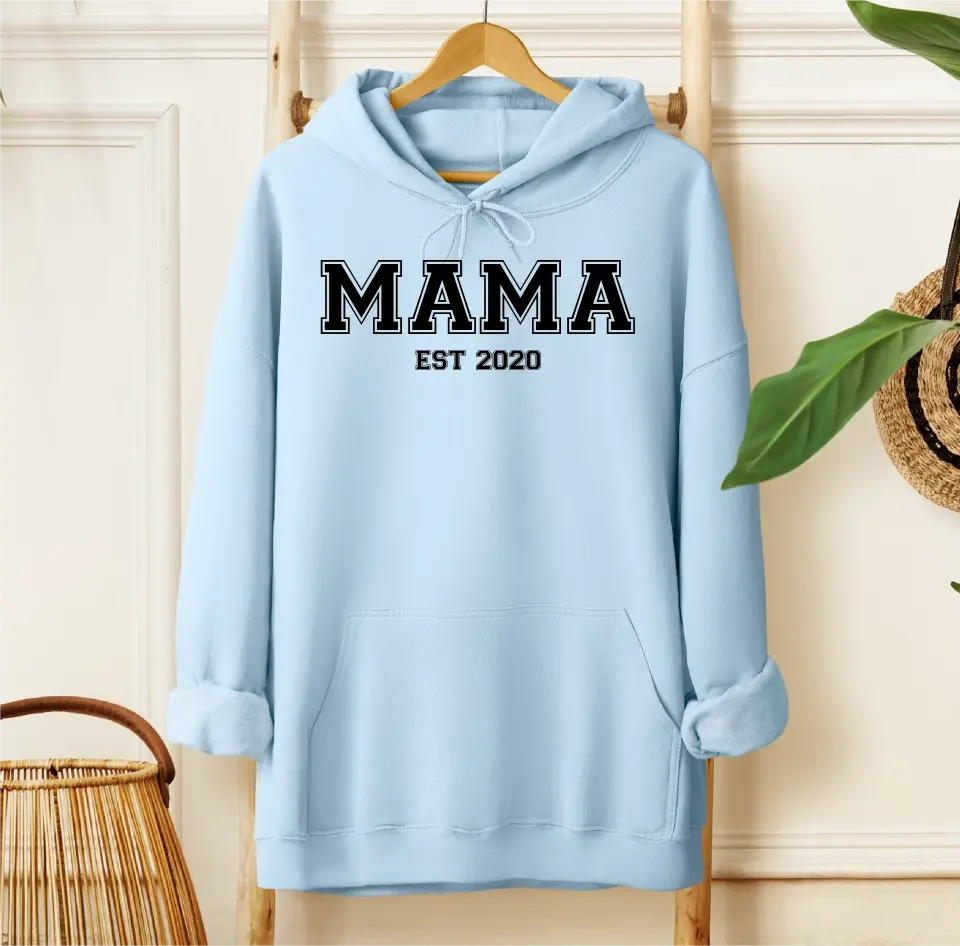 Mama EST.... Hoodie